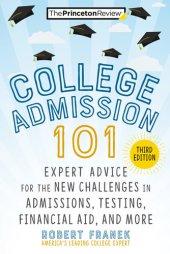 book College Admission 101: Expert Advice for the New Challenges in Admissions, Testing, Financial Aid, and More