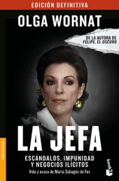 book La Jefa: Escándalos, impunidad y negocios ilícitos Vida y ocaso de Marta Sahagún de Fox