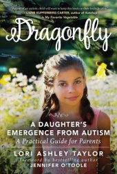 book Dragonfly: A Daughter's Emergence from Autism: A Practical Guide for Parents