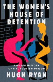 book The Women's House of Detention: A Queer History of a Forgotten Prison