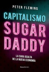 book Capitalismo Sugar Daddy: La cara oculta de la nueva economía