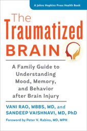 book The Traumatized Brain: A Family Guide to Understanding Mood, Memory, and Behavior after Brain Injury