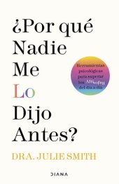 book ¿Por qué nadie me lo dijo antes?: Herramientas psicológicas para superar los altibajos del día a día