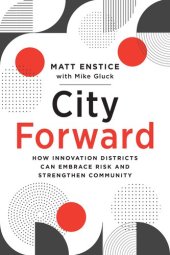 book City Forward: How Innovation Districts Can Embrace Risk and Strengthen Community