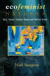 book Ecofeminist Natures: Race, Gender, Feminist Theory and Political Action