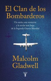 book El clan de los bombarderos: Un sueño, una tentación y la noche más larga de la Segunda Guerra Mundial