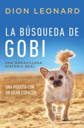 book La búsqueda de Gobi: Un perrrita con un gran corazón (Una maravillos historia real)