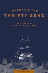 book Inventing the Thrifty Gene: The Science of Settler Colonialism