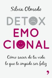 book Detox emocional: Cómo sacar de tu vida lo que te impide ser feliz