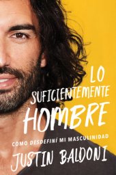 book Man Enough  Lo suficientemente hombre: Cómo desdefiní mi masculinidad