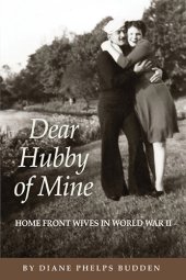 book Dear Hubby of Mine: Home Front Wives of World War II