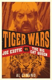 book Tiger Wars: The shocking story of Joe Exotic, the Tiger King vs Carole Baskin