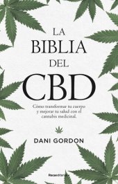 book La biblia del CBD: Cómo transformar tu cuerpo y mejorar tu salud con el cannabis medicinal