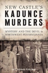 book New Castle's Kadunce Murders: Mystery and the Devil in Northwest Pennsylvania