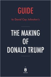 book Summary of the Making of Donald Trump: by David Cay Johnston