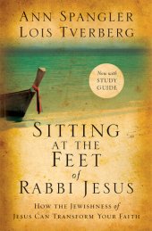 book Sitting at the Feet of Rabbi Jesus: How the Jewishness of Jesus Can Transform Your Faith