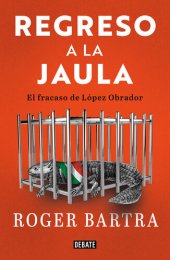 book Regreso a la jaula: El fracaso de López Obrador