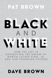 book Black and White: How the Left is Destroying the Dream of Martin Luther King, Jr. and our Founding Fathers