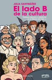 book El lado b de la cultura: Codazos, descaro y adulterio en el México del siglo XX