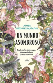 book Un mundo asombroso: Elogio de las luciérnagas, tiburones ballena y otras maravillas