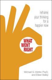 book What Went Right: Reframe Your Thinking for a Happier Now