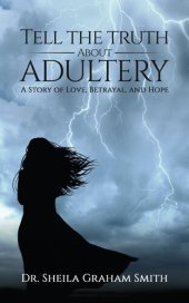 book Tell the Truth About Adultery: A Story of Love, Betrayal, and Hope