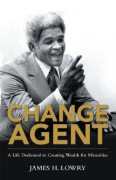 book Change Agent: A Life Dedicated to Creating Wealth for Minorities