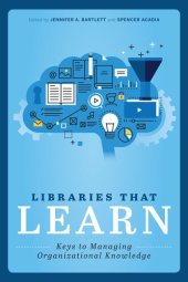 book Libraries that Learn: Keys to Managing Organizational Knowledge