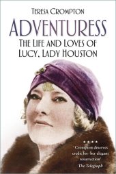 book Adventuress: The Life and Loves of Lucy, Lady Houston