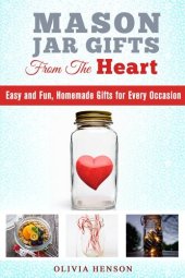 book Mason Jar Gifts from the Heart: Easy and Fun, Homemade Gifts for Every Occasion