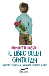 book Il libro della gentilezza. Un gesto gentile ogni giorno per cambiare il mondo