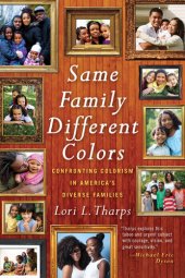 book Same Family, Different Colors: Confronting Colorism in America's Diverse Families