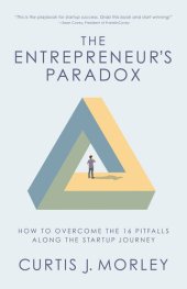 book The Entrepreneur's Paradox: How to Overcome the 16 Pitfalls Along the Startup Journey