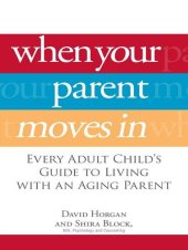 book When Your Parent Moves In: Every Adult Child's Guide to Living with an Aging Parent