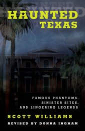 book Haunted Texas: Famous Phantoms, Sinister Sites, and Lingering Legends