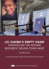 book Liu Xiaobo's Empty Chair: Chronicling the Reform Movement Beijing Fears Most; Includes the full text of Charter 08 and other primary documents