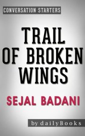 book Trail of Broken Wings: A Novel by Sejal Badani | Conversation Starters