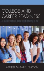 book College and Career Readiness: A Guide for School Counselors K-12