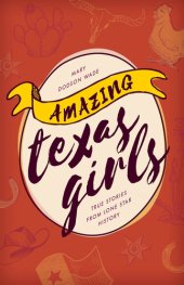 book Amazing Texas Girls: True Stories from Lone Star History