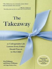 book The Takeaway: 20 Unforgettable Life Lessons Every Father Should Pass on to His Child