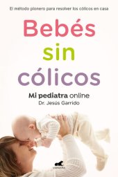 book Bebés sin cólicos: El método pionero para resolver en casa los cólicos del lactante