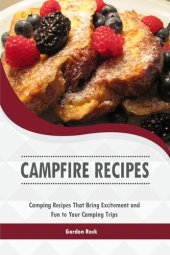 book Campfire Recipes: Camping Recipes That Bring Excitement and Fun to Your Camping Trips