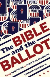 book The Bible and the Ballot: Using Scripture in Political Decisions