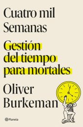 book Cuatro mil semanas: Gestión del tiempo para mortales