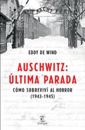 book Auschwitz, última parada: Cómo sobreviví al horror (1943-1945)