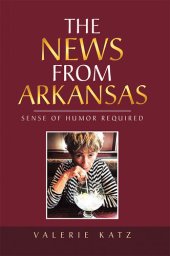 book The News from Arkansas: Sense of Humor Required