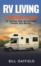 book RV Living: A Beginner's Guide To Turning Your Motorhome Dream Into Reality