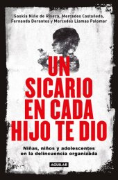 book Un sicario en cada hijo te dio: Niñas, niños y adolescentes en la delincuencia organizada