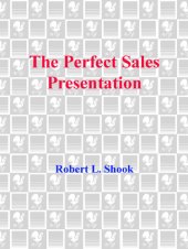 book The Perfect Sales Presentation: These Five Top Sales Professionals Show You, Step by Step, How To Sell Successfully