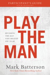 book Play the Man Participant's Guide: Becoming the Man God Created You to Be